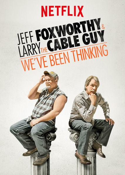 Jeff Foxworthy &amp; Larry the Cable Guy: We've Been Thinking