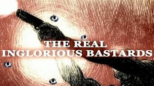 The Real Inglorious Bastards