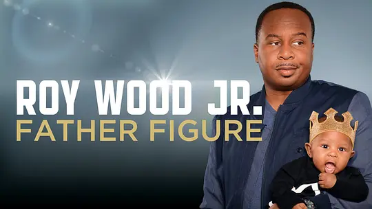 Roy Wood Jr.: Father Figure