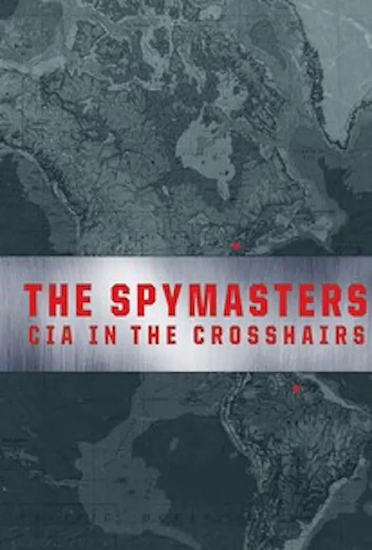 The Spymasters: CIA in the Crosshairs